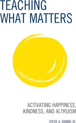 Teaching What Matters：Activating Happiness, Kindness, and Altruism