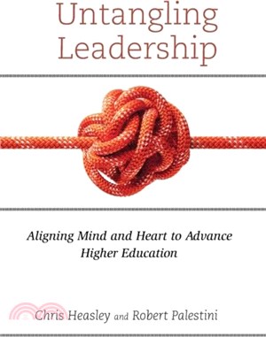 Untangling Leadership：Aligning Mind and Heart to Advance Higher Education