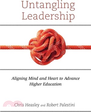 Untangling Leadership：Aligning Mind and Heart to Advance Higher Education