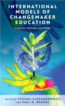 International Models of Changemaker Education：Programs, Methods, and Design