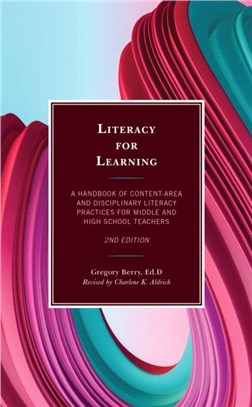 Literacy for Learning：A Handbook of Content-Area and Disciplinary Literacy Practices for Middle and High School Teachers
