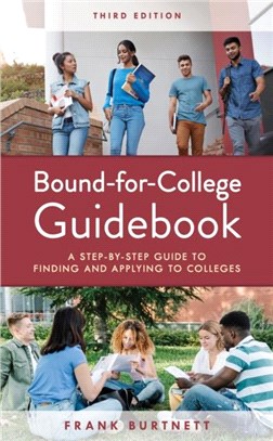 Bound-for-College Guidebook：A Step-by-Step Guide to Finding and Applying to Colleges