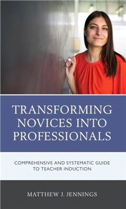 Transforming Novices into Professionals：A Comprehensive and Systematic Guide to Teacher Induction