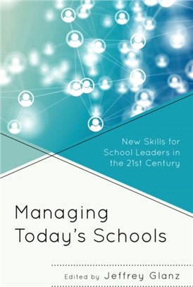 Managing Today's Schools：New Skills for School Leaders in the 21st Century