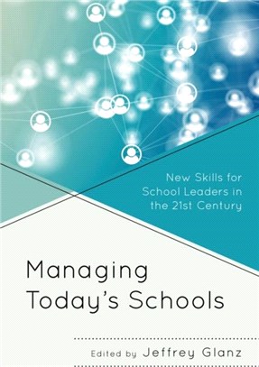 Managing Today's Schools：New Skills for School Leaders in the 21st Century