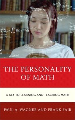 The Personality of Math: A Key to Learning and Teaching Math