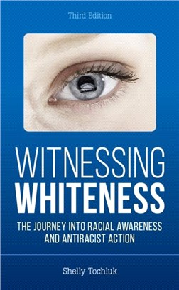 Witnessing Whiteness：The Journey into Racial Awareness and Antiracist Action