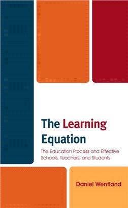 The Learning Equation：The Education Process and Effective Schools, Teachers, and Students