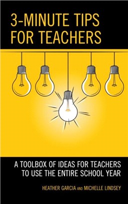 3 Minute Tips for Teachers：A Toolbox of Ideas for Teachers to Use the Entire School Year