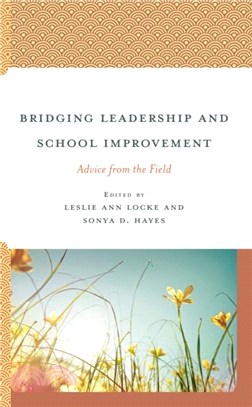 Bridging Leadership and School Improvement：Advice from the Field