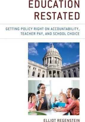 Education Restated：Getting Policy Right on Accountability, Teacher Pay, and School Choice