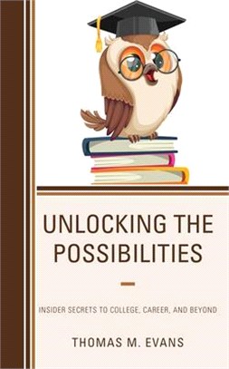 Unlocking the Possibilities: Insider Secrets to College, Career, and Beyond