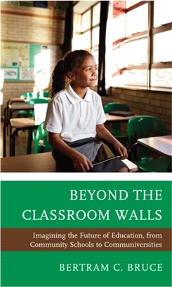 Beyond the Classroom Walls：Imagining the Future of Education, from Community Schools to Communiversities