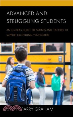 Advanced and Struggling Students：An Insider's Guide for Parents and Teachers to Support Exceptional Youngsters