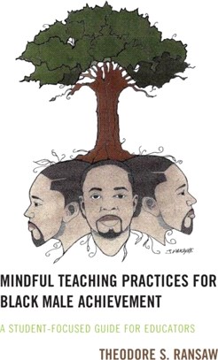 Mindful Teaching Practices for Black Male Achievement：A Student-Focused Guide for Educators