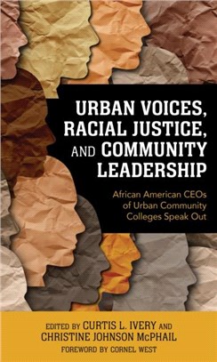 Urban Voices, Racial Justice, and Community Leadership：African American CEOs of Urban Community Colleges Speak Out