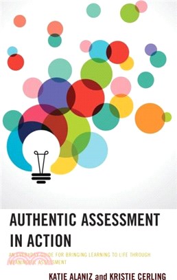 Authentic Assessment in Action：An Everyday Guide for Bringing Learning to Life through Meaningful Assessment