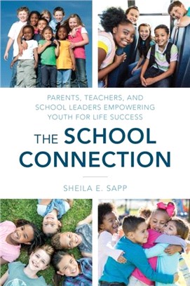 The School Connection：Parents, Teachers, and School Leaders Empowering Youth for Life Success