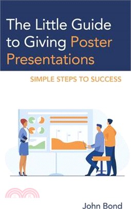 The Little Guide to Giving Poster Presentations: Simple Steps to Success