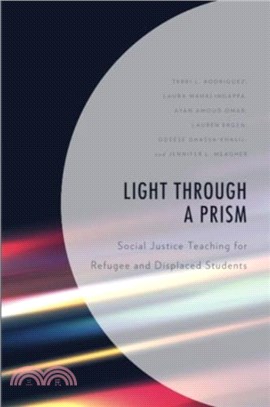 Light Through a Prism：Social Justice Teaching for Refugee and Displaced Students