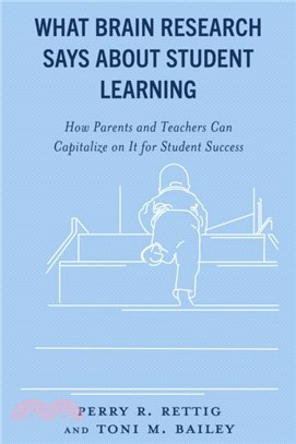 What Brain Research Says about Student Learning：How Parents and Teachers Can Capitalize on It for Student Success