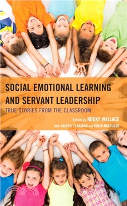 Social Emotional Learning and Servant Leadership：True Stories from the Classroom