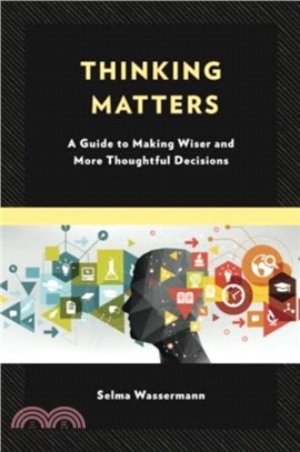 Thinking Matters：A Guide to Making Wiser and More Thoughtful Decisions