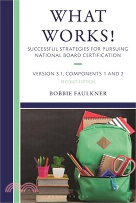 What Works! Successful Strategies for Pursuing National Board Certification: Version 3.1, Components 1 & 2