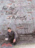 For the Love of a Butterfly