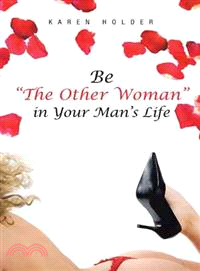 Be the Other Woman in Your Man's Life