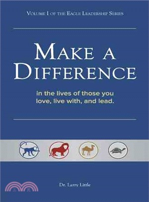 Make a Difference ― In the Lives of Those You Love, Live With, and Lead