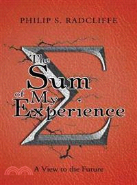 The Sum of My Experience ― A View to the Future