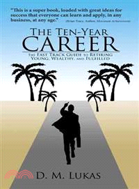 The Ten-year Career ― The Fast Track Guide to Retiring Young, Wealthy, and Fulfilled