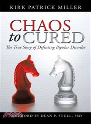 Chaos to Cured ― The True Story of Defeating Bipolar Disorder