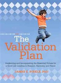 The Validation Plan — Awakening and Incorporating the Essential Virtues for a Good Life Leading to Respect, Harmony, and Peace