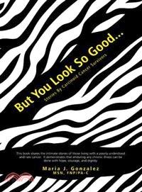 But You Look So Good... ― Stories by Carcinoid Cancer Survivors