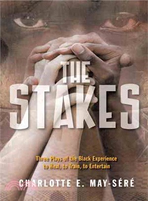 The Stakes - Three Plays of the Black Experience ― To Heal, to Train, to Entertain