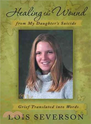 Healing the Wound from My Daughter?s Suicide ― Grief Translated into Words