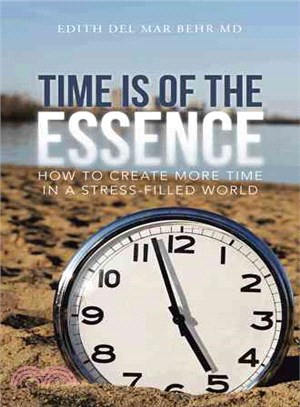Time Is of the Essence ― How to Create More Time in a Stress-filled World