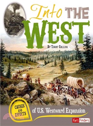 Into the West ─ Causes and Effects of U.S. Westward Expansion