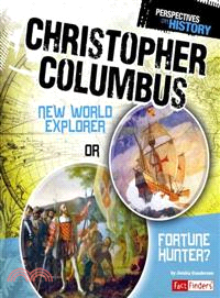 Christopher Columbus ─ New World Explorer or Fortune Hunter?