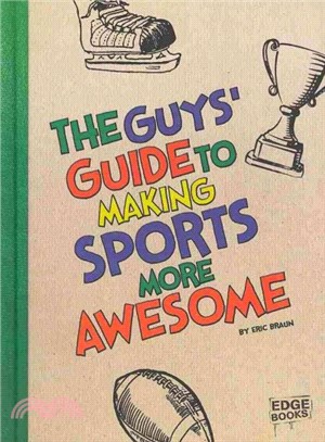 The Guys' Guide to Making Sports More Awesome