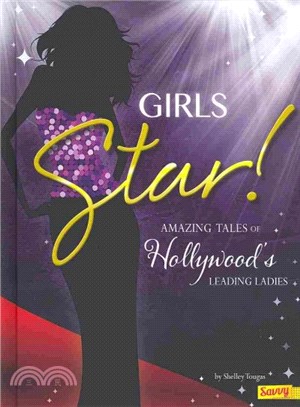 Girls Star! ─ Amazing Tales of Hollywood's Leading Ladies