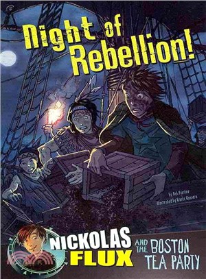 Night of Rebellion! ─ Nickolas Flux and the Boston Tea Party