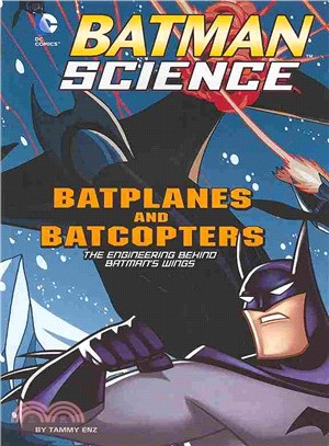 Batplanes and Batcopters ─ The Engineering Behind Batman's Wings