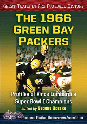 The 1966 Green Bay Packers ─ Profiles of Vince Lombardi's Super Bowl I Champions