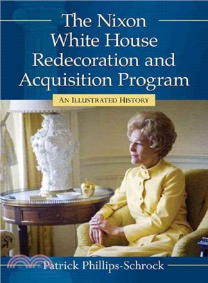 The Nixon White House Redecoration and Acquisition Program ─ An Illustrated History