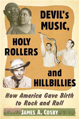 Devil's Music, Holy Rollers and Hillbillies ─ How America Gave Birth to Rock and Roll