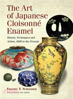 The Art of Japanese Cloisonne Enamel ─ History, Techniques and Artists, 1600 to the Present