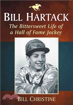 Bill Hartack ─ The Bittersweet Life of a Hall of Fame Jockey